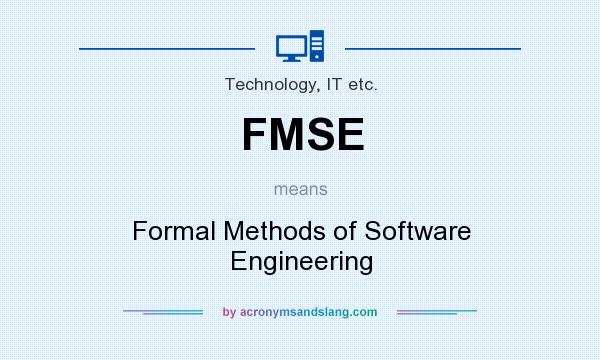 What does FMSE mean? It stands for Formal Methods of Software Engineering