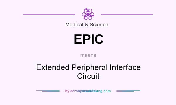 What does EPIC mean? It stands for Extended Peripheral Interface Circuit