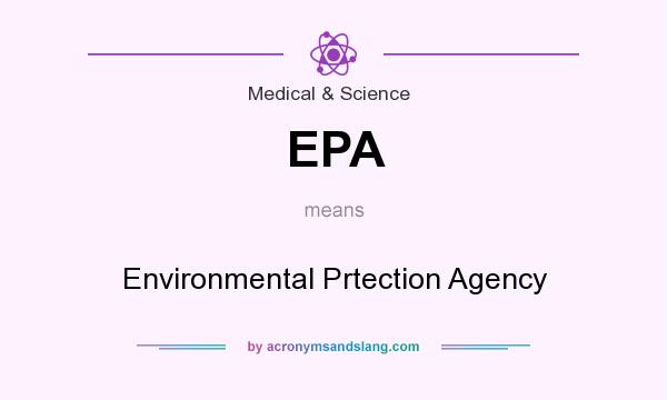 What does EPA mean? It stands for Environmental Prtection Agency