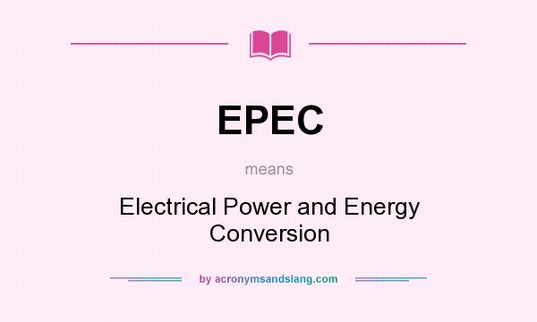 What does EPEC mean? It stands for Electrical Power and Energy Conversion