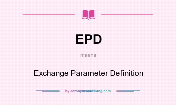 What does EPD mean? It stands for Exchange Parameter Definition