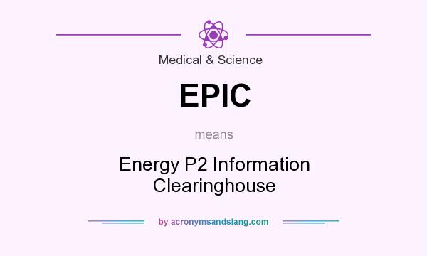 What does EPIC mean? It stands for Energy P2 Information Clearinghouse