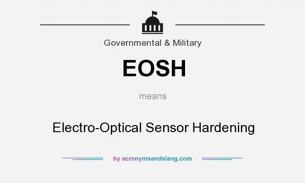 What does EOSH mean? It stands for Electro-Optical Sensor Hardening
