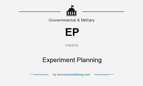 What does EP mean? It stands for Experiment Planning