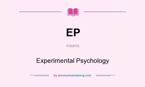 What does EP mean? It stands for Experimental Psychology
