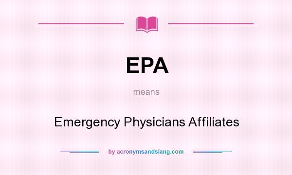 What does EPA mean? It stands for Emergency Physicians Affiliates
