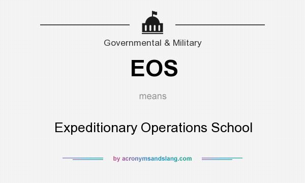 What does EOS mean? It stands for Expeditionary Operations School