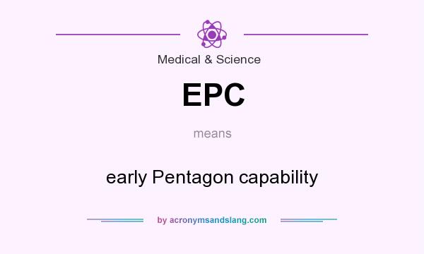 What does EPC mean? It stands for early Pentagon capability