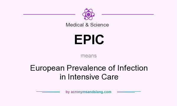 What does EPIC mean? It stands for European Prevalence of Infection in Intensive Care