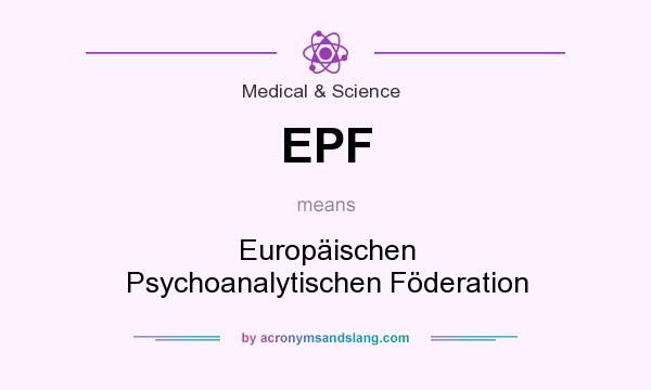 What does EPF mean? It stands for Europäischen Psychoanalytischen Föderation