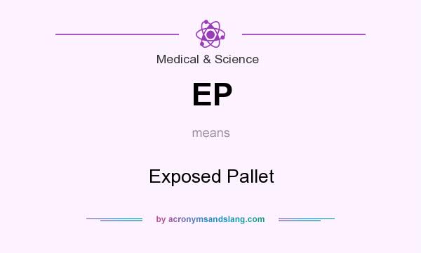 What does EP mean? It stands for Exposed Pallet