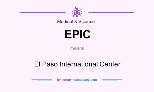 What does EPIC mean? It stands for El Paso International Center