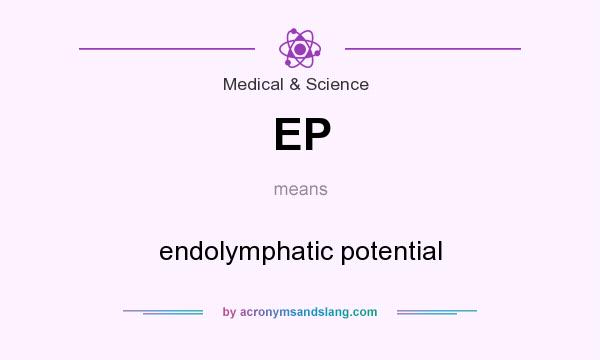 What does EP mean? It stands for endolymphatic potential
