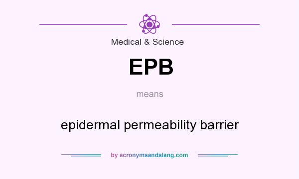 What does EPB mean? It stands for epidermal permeability barrier