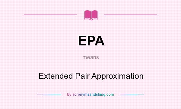 What does EPA mean? It stands for Extended Pair Approximation
