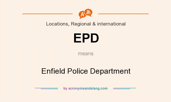 What does EPD mean? It stands for Enfield Police Department