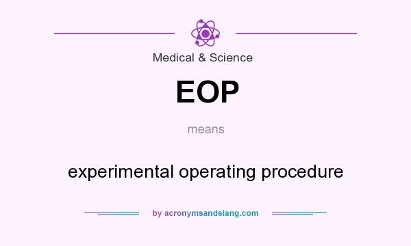 What does EOP mean? It stands for experimental operating procedure