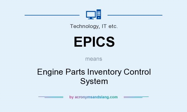 What does EPICS mean? It stands for Engine Parts Inventory Control System
