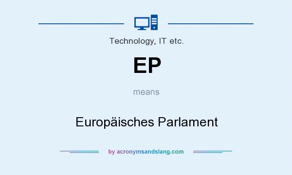What does EP mean? It stands for Europäisches Parlament