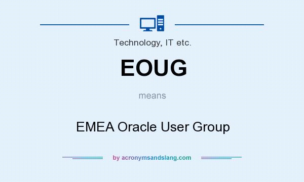 What does EOUG mean? It stands for EMEA Oracle User Group