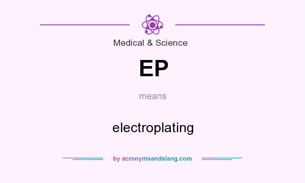 What does EP mean? It stands for electroplating