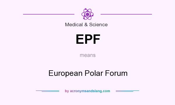 What does EPF mean? It stands for European Polar Forum