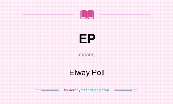 What does EP mean? It stands for Elway Poll