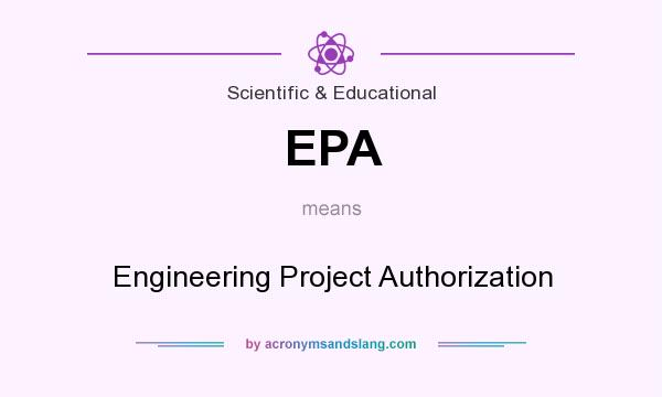 What does EPA mean? It stands for Engineering Project Authorization