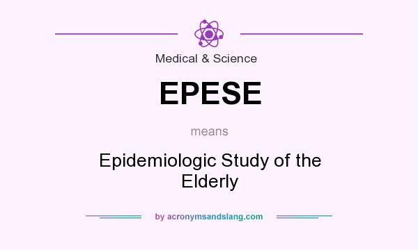 What does EPESE mean? It stands for Epidemiologic Study of the Elderly