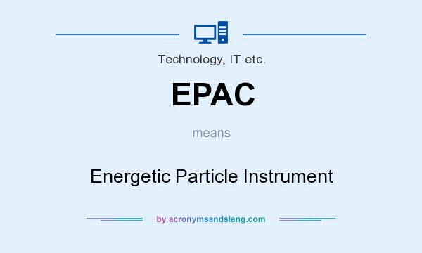 What does EPAC mean? It stands for Energetic Particle Instrument