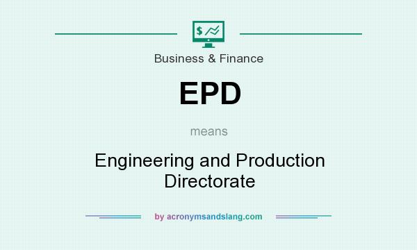 What does EPD mean? It stands for Engineering and Production Directorate