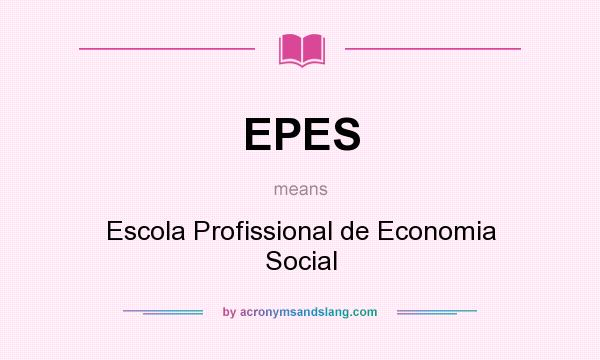 What does EPES mean? It stands for Escola Profissional de Economia Social