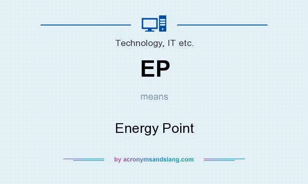 What does EP mean? It stands for Energy Point