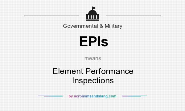 What does EPIs mean? It stands for Element Performance Inspections