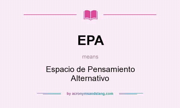 What does EPA mean? It stands for Espacio de Pensamiento Alternativo