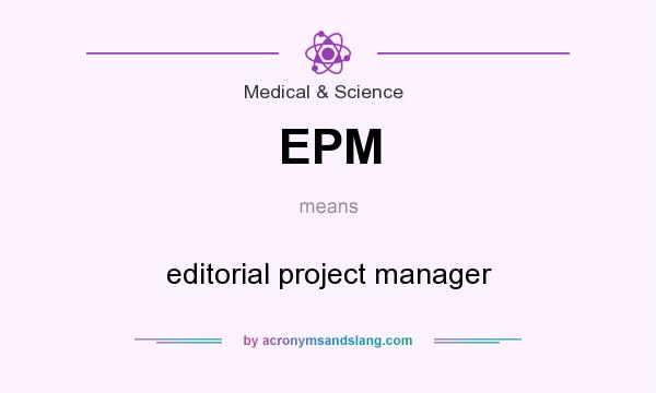 What does EPM mean? It stands for editorial project manager