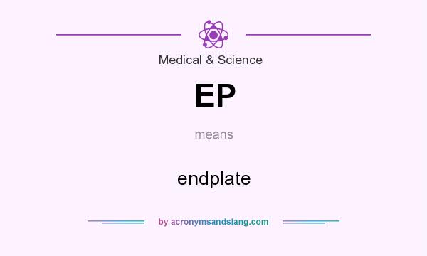 What does EP mean? It stands for endplate