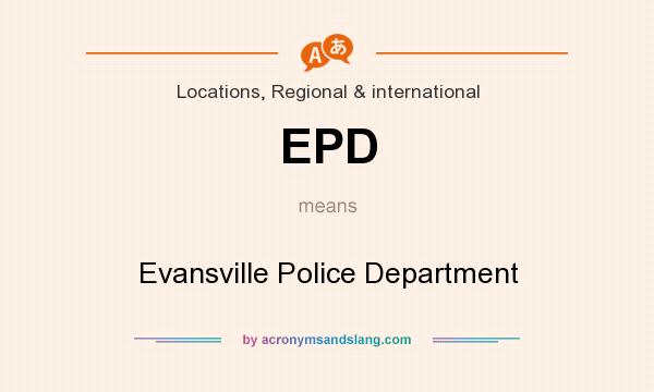 What does EPD mean? It stands for Evansville Police Department