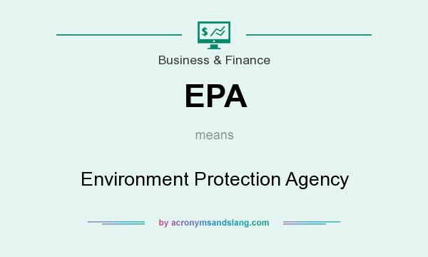 What does EPA mean? It stands for Environment Protection Agency