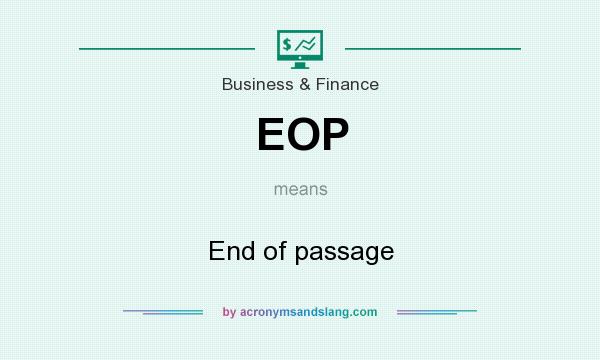 What does EOP mean? It stands for End of passage