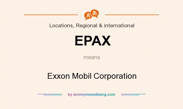 What does EPAX mean? It stands for Exxon Mobil Corporation
