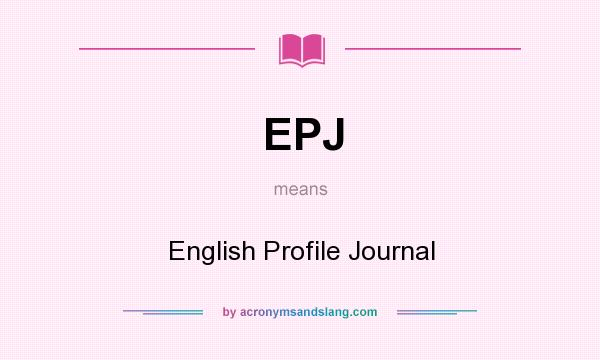 What does EPJ mean? It stands for English Profile Journal