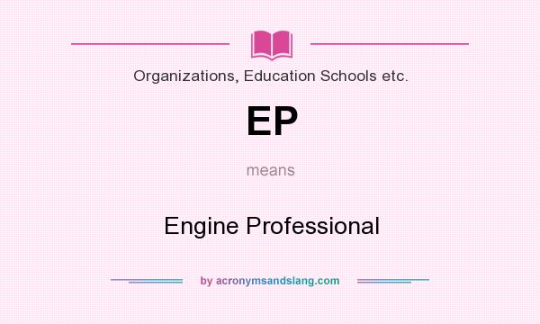 What does EP mean? It stands for Engine Professional