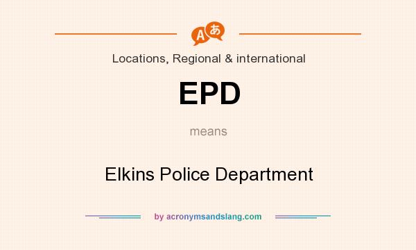 What does EPD mean? It stands for Elkins Police Department