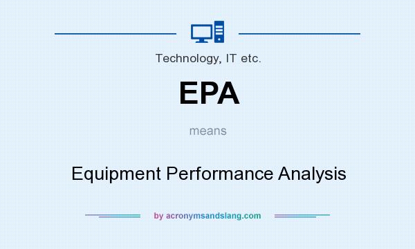What does EPA mean? It stands for Equipment Performance Analysis