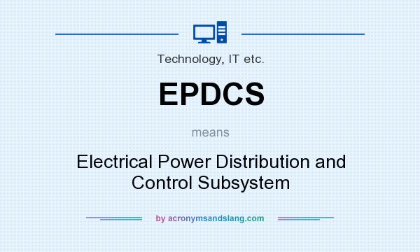 What does EPDCS mean? It stands for Electrical Power Distribution and Control Subsystem