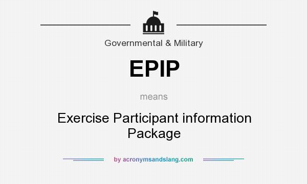 What does EPIP mean? It stands for Exercise Participant information Package