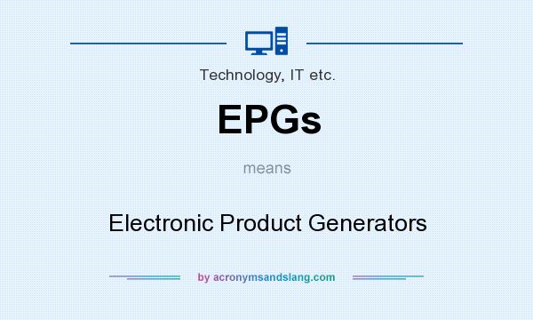 What does EPGs mean? It stands for Electronic Product Generators