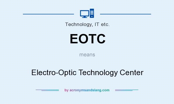 What does EOTC mean? It stands for Electro-Optic Technology Center