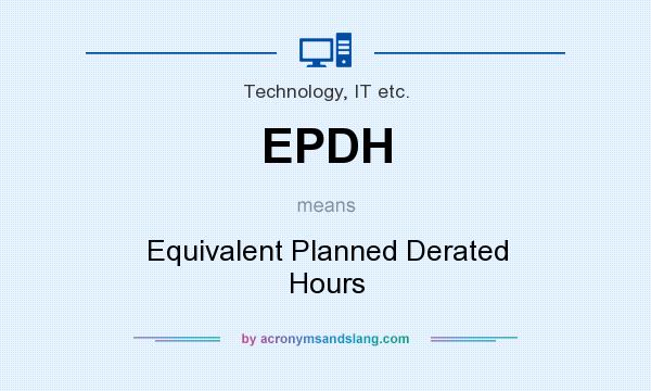 What does EPDH mean? It stands for Equivalent Planned Derated Hours
